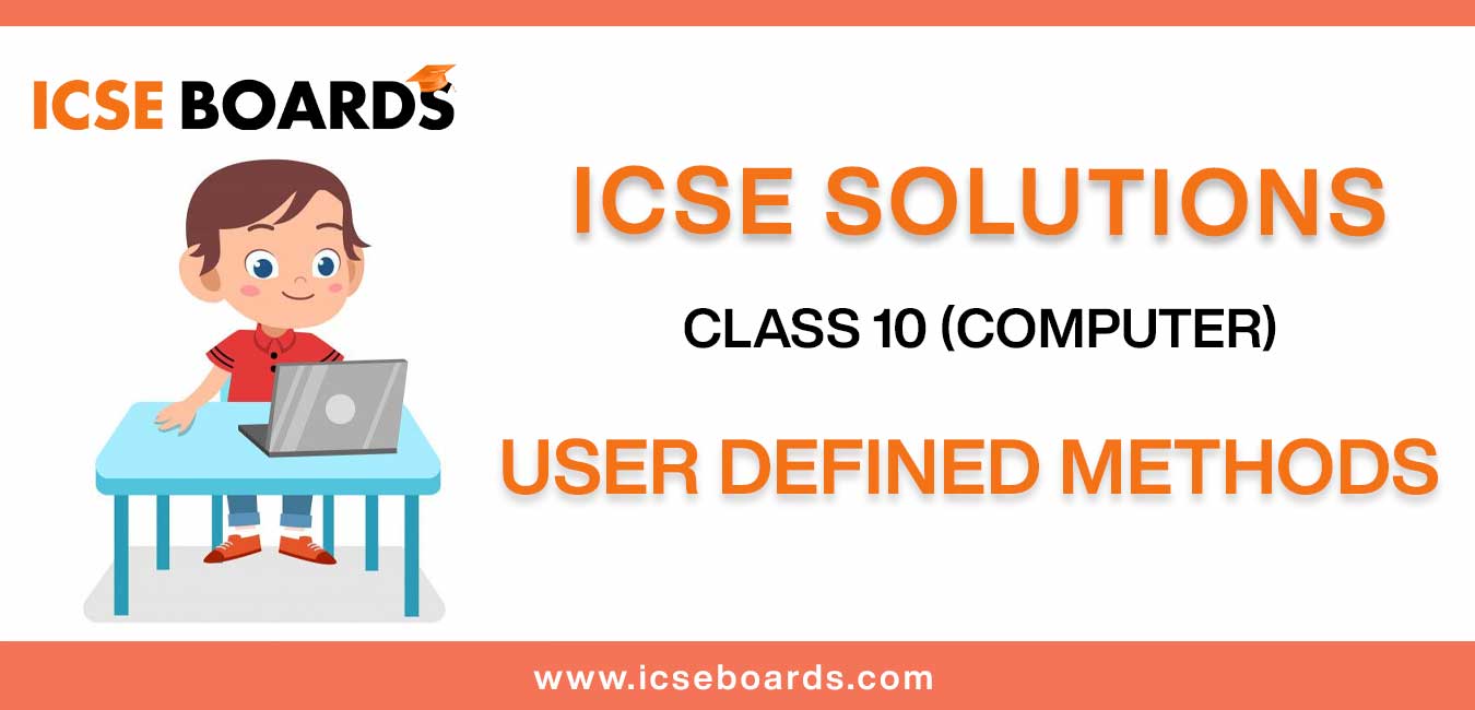 ICSE User Defined Methods Solutions For Class 10 Computer Application