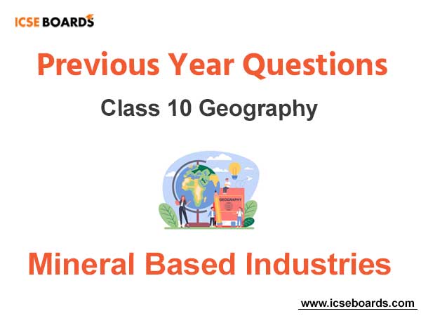 Mineral Based Industries ICSE Class 10 Geography