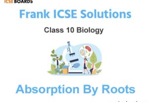 Frank ICSE Class 10 Biology Solutions Chapter 4 Absorption By Roots