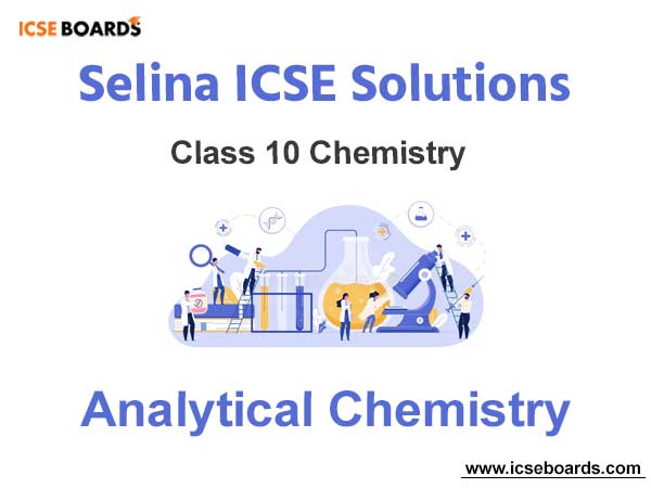 Selina ICSE Class 10 Chemistry Solutions Chapter 4 Analytical Chemistry