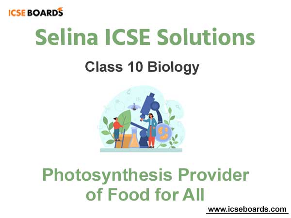Selina ICSE Class 10 Biology Solutions Chapter 5 Photosynthesis Provider of ..